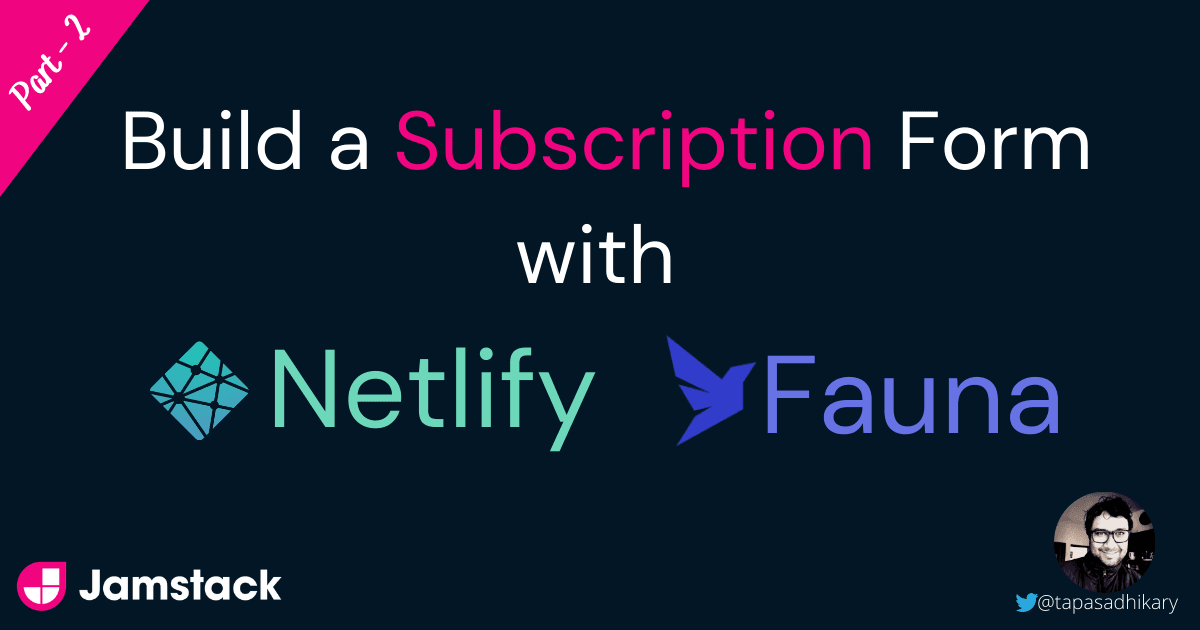 Build a Jamstack subscription form with Netlify forms and Fauna - Part 2