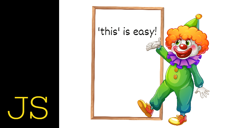 JavaScript: this is easy and what do you need to know about it!